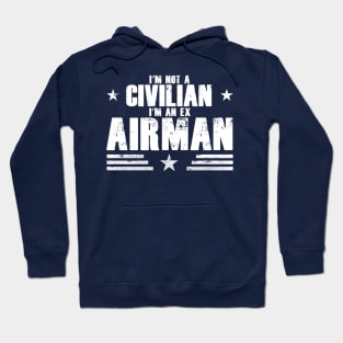 I’m Not A Civilian I’m An Ex Airman Hoodie